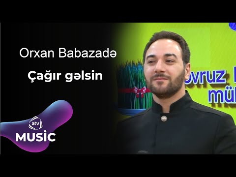 Orxan Babazadə - Çağır gəlsin