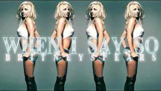 Britney Spears - When I Say So