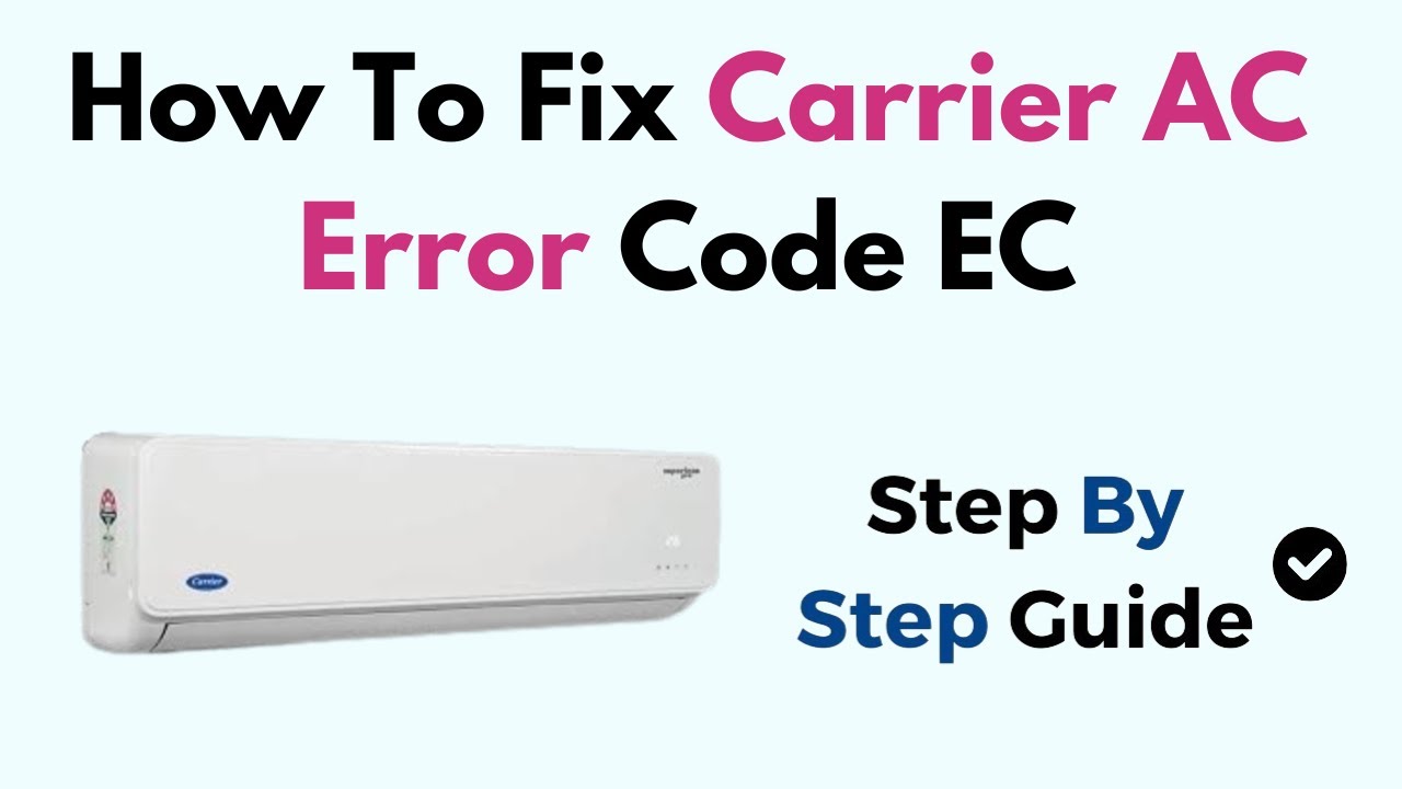 Fix Carrier AC Error Code EC – Causes, Refrigerant Leak Detection & Sensor Troubleshooting Guide