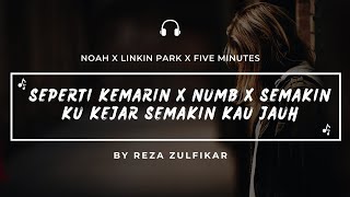 Download lagu LINKIN PARK X NOAH X FIVE MINUTES - Numb X Seperti Kemarin X Semakin Ku Kejar Semakin Kau Jauh mp3