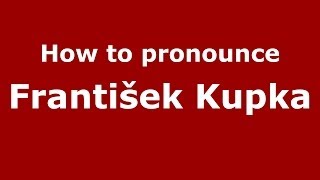 How to pronounce František Kupka