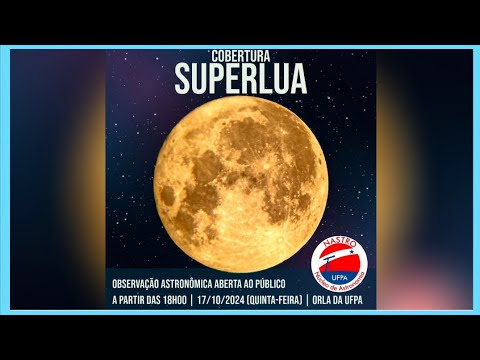 Observação da Superlua - UFPA, Campus de Belém - 17/10/2024