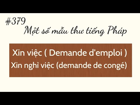 Bài 379 - Một số mẫu thư tiếng Pháp - Xin việc (demande d'emploi) Xin nghỉ việc (demande de congé)
