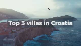 Top 3 Villas in Croatia For Rent in 2025