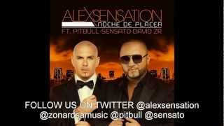 NOCHE DE PLACER ORIGINAL Alex Sensation ft. Pitbull, Sensato &amp; Zona Rosa