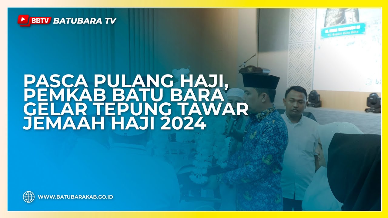 PASCA PULANG HAJI, PEMKAB BATU BARA GELAR TEPUNG TAWAR JEMAAH HAJI 2024