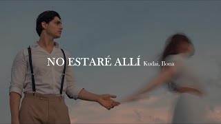 Kudai, Ilona - No estaré allí [letra]