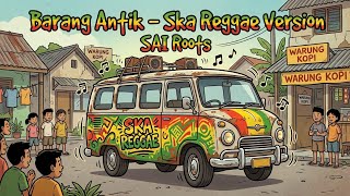 Download lagu Barang Antik (Oplet Tua) - Iwan Fals | SKA Reggae Version by SAI Roots mp3