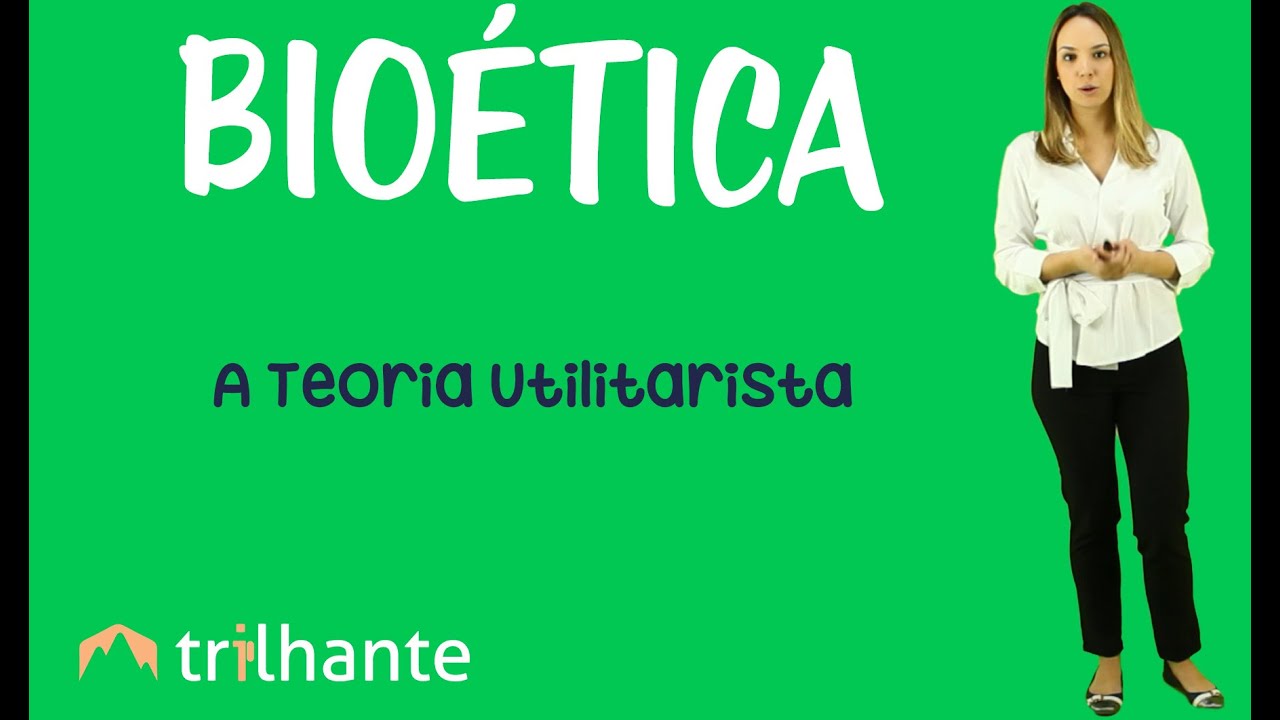 A Teoria Utilitarista - Bioética