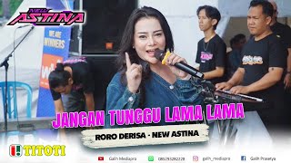 Download lagu DON'T WAIT FOR LONG - RORO DERISA - NEW ASTINA - TITOTI AUDIO mp3