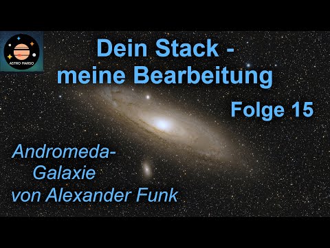 Dein Stack - meine Bearbeitung: Folge 15 | Andromeda-Galaxie von Alexander Funk