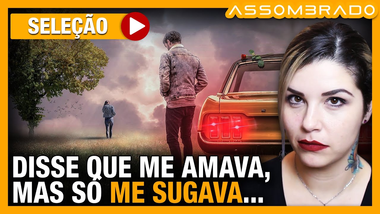 UM RELACIONAMENTO QUE SÓ FEZ MAL À ELA - "ELE DIZIA ME AMAR MAS SUGAVA MINHAS ENERGIAS"