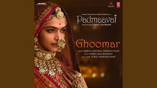 Ghoomar (From &quot;Padmaavat&quot;)