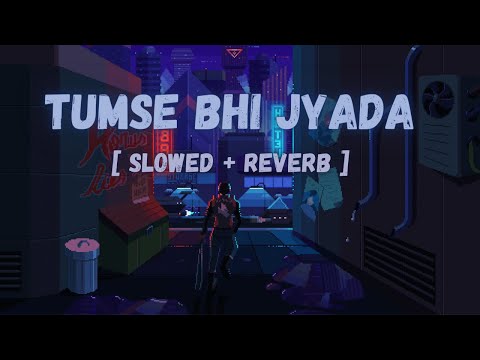 Tumse Bhi Zyada [Slowed + Reverb] | Tadap | Pritam, Arijit Singh  - Bollywood Music Vibe