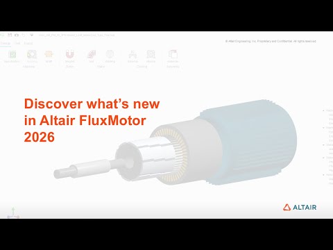 What’s new in Altair FluxMotor 2026 | Improved User Interface, Advanced Thermal Modeling & More