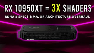 RDNA 5 Specs Update: RX 10950XT 3X Shaders & Major Architecture Overhaul