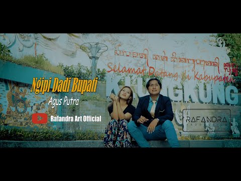NGIPI DADI BUPATI // Agus Putra // Official Music Video