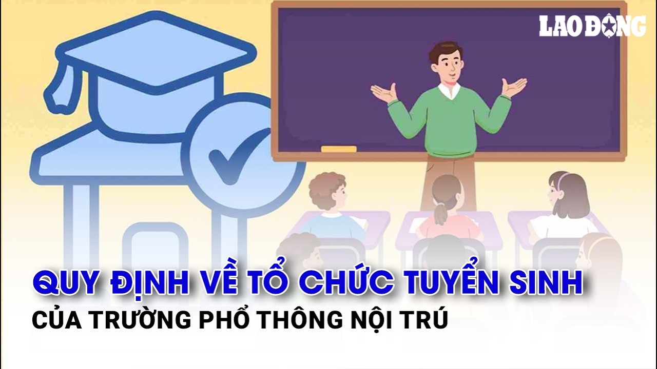 Quy định về tổ chức tuyển sinh của trường phổ thông nội trú