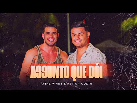 Assunto Que Dói - Ávine Vinny e Heitor Costa