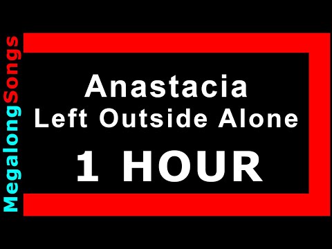 Anastacia - Left Outside Alone [1 HOUR]