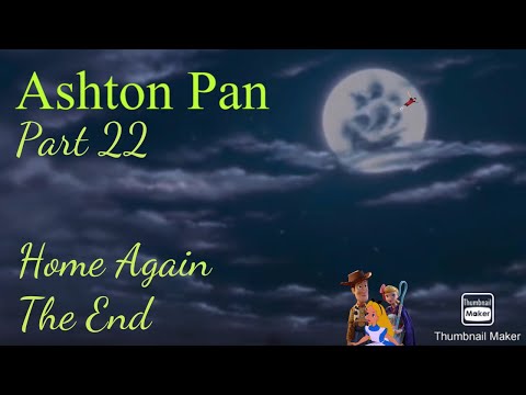 “Ashton Pan” Part 22 - Home Again/The End