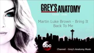 Grey's Anatomy Season 13 Episode 01: Martin Luke Brown - Bring It Back To Me