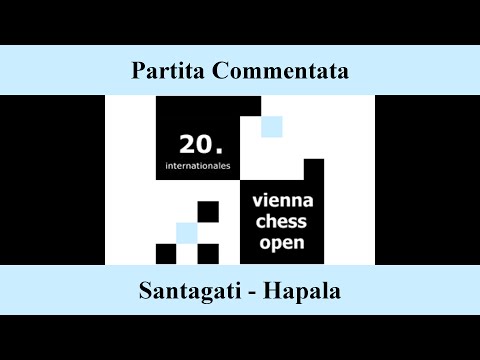 Partita Commentata : Santagati vs Hapala - Vienna Chess Open