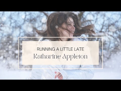 Running a Little Late - Katharine Appleton