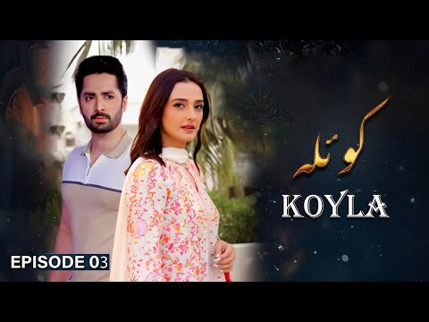 Koyla – Episode 03 | Danish Taimoor, Nouman Ijaz, Momal Sheikh | Latest Pakistani Drama | LTN Family