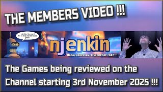 The Members Video !!!  The Games being reviewed on the Channel starting 3rd November 2025 !!!