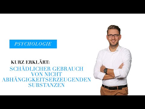 Kurz erklärt: Schädlicher Gebrauch von nicht abhängkgietserzeugenden Substanzen