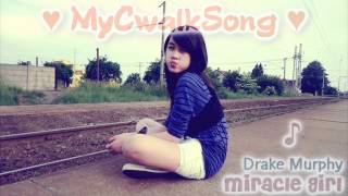 ♥ MyCwalkSong ♥ · Drake Murphy - Miracle Girl