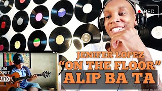 Download lagu Alip Ba Ta - Jenifer Lopez - On The Floor (fingerstyle cover) REACTION | ALL HE NEEDED WAS JENIFER🔥 mp3
