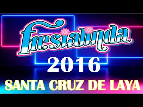 Fresialinda en Santa Cruz de Laya 2016 Video Completo