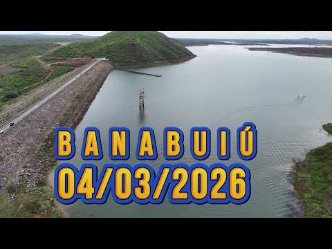 AÇUDE BANABUIÚ DADOS ATUALIZADOS 04/03/2026 CEARÁ