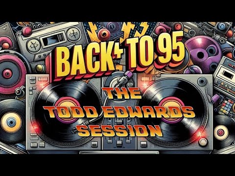 BACK TO 95 - THE TODD EDWARDS SESSION