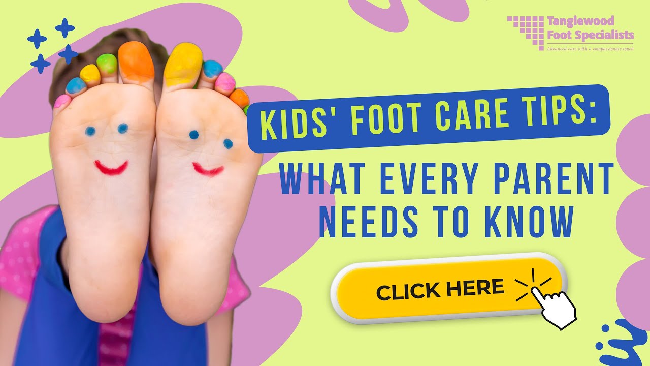 Kids' Foot Care Tips: What Every Parent Needs to Know
