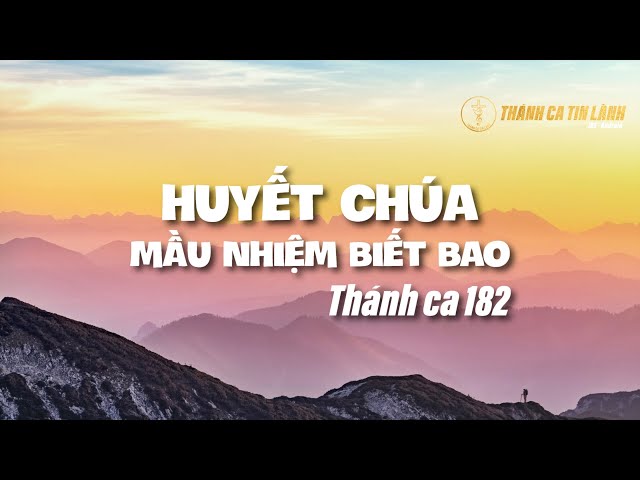 THÁNH CA 182 | HUYẾT CHÚA MẦU NHIỆM BIẾT BAO | KARAOKE THÁNH CA TIN LÀNH