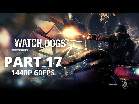 WATCH DOGS 100% Walkthrough Gameplay Part 17 - No Commentary (PC - 1440p 60FPS)