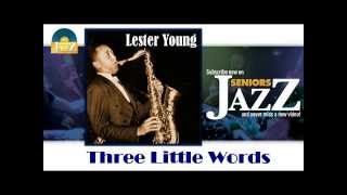 Lester Young - Three Little Words (HD) Officiel Seniors Jazz