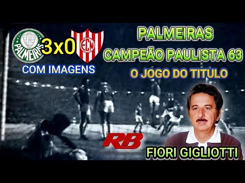 Palmeiras 3 x 0 Noroeste Narração FIORI GIGLIOTTI Campeão Paulista 63