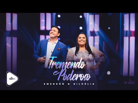 Emerson e Gilcélia - Tremendo e Poderoso | Clipe Oficial