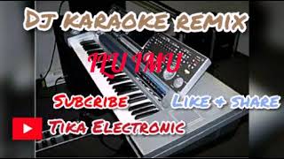 Download lagu dj karaoke remix ILU IMU Dbagindas dj karaoke remix keyboard kn 7000 mp3