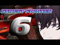 【STREET FIGHTER 6 ：KZH CUP予選】時は来た、それだけだ【にじさんじ／佐伯イッテツ】