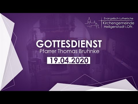 Gottesdienst am 19.04.2020 Livestream der ev.-luth. Kirchengemeinde Heiligenstadt
