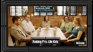 Raising Pro-Life Kids - LifeStream 21
