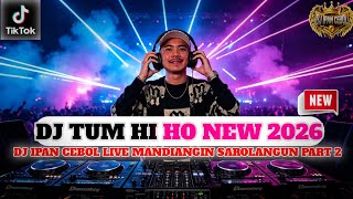 Download lagu DUGEM DJ TUM HI HO NEW 2026❗DJ IPAN CEBOL LIVE MANDIANGIN SAROLANGUN JAMBI PART 2 DAK GAALAK BALEK!! mp3