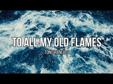 Toni Granello - TO ALL MY OLD FLAMES (Lyric Video)