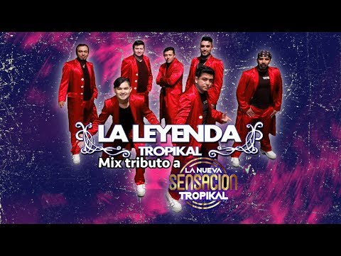 Mix tributo a La nueva sensación tropikal - La Leyenda Tropikal