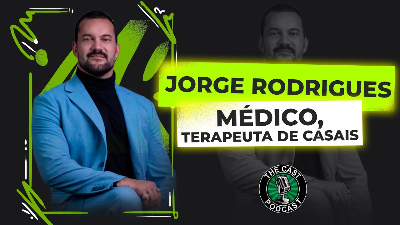 Dr. Jorge Rodrigues - Médico - Terapeuta de Casais - The Cast #85